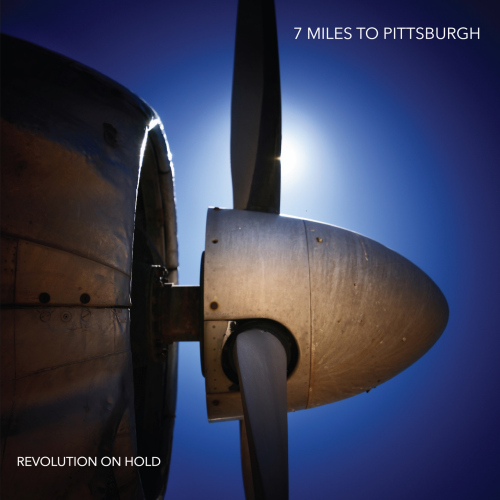 7 MILES TO PITTSBURGH - REVOLUTION ON HOLD7 MILES TO PITTSBURGH - REVOLUTION ON HOLD.jpg